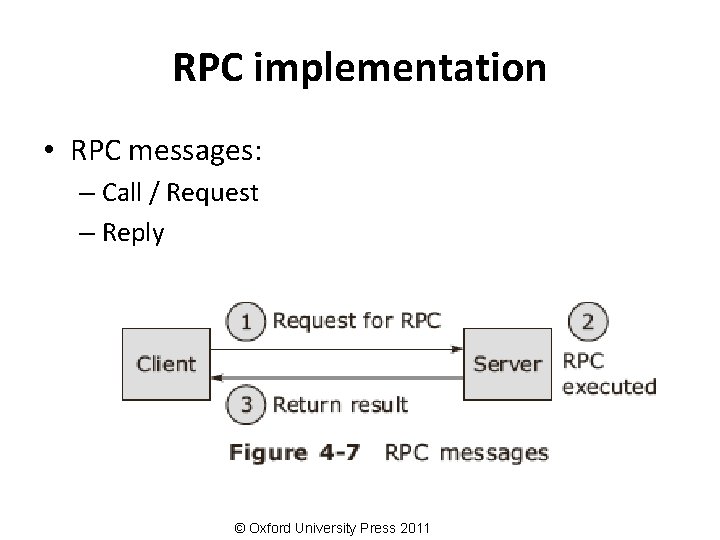 RPC implementation • RPC messages: – Call / Request – Reply © Oxford University