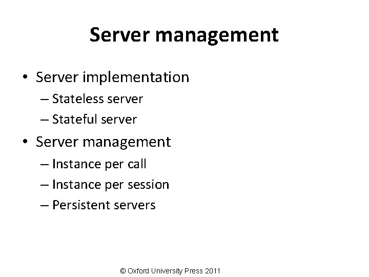 Server management • Server implementation – Stateless server – Stateful server • Server management
