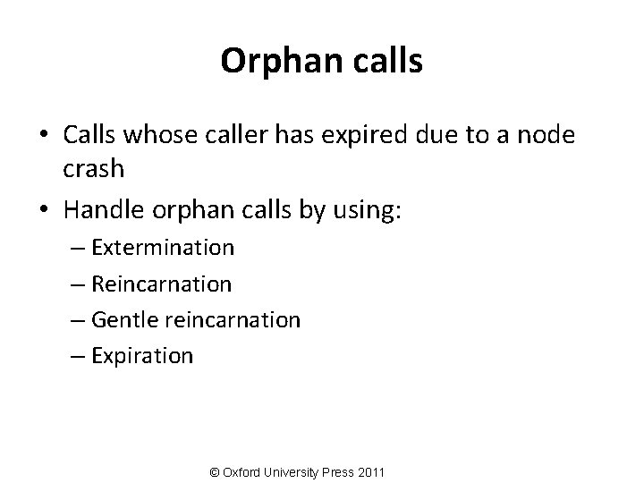 Orphan calls • Calls whose caller has expired due to a node crash •
