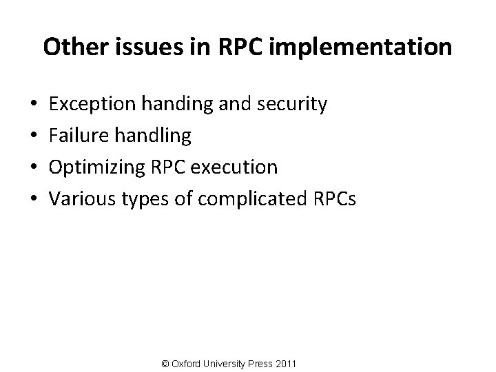 Other issues in RPC implementation • • Exception handing and security Failure handling Optimizing