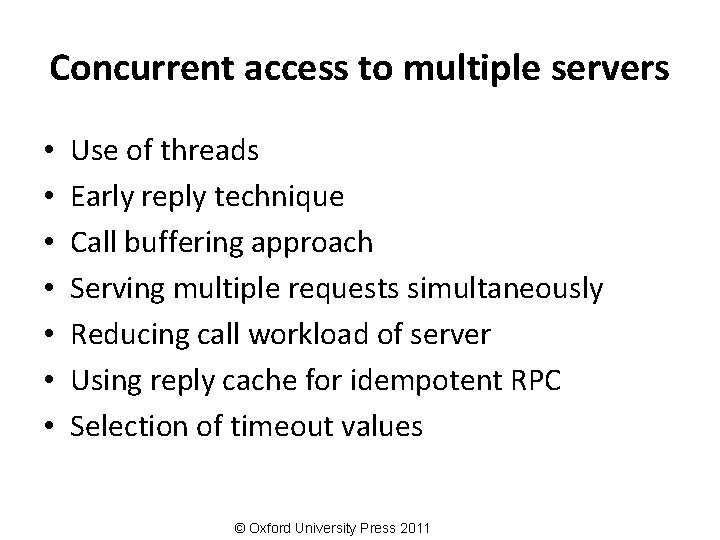 Concurrent access to multiple servers • • Use of threads Early reply technique Call