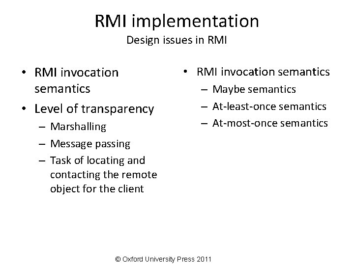 RMI implementation Design issues in RMI • RMI invocation semantics • Level of transparency