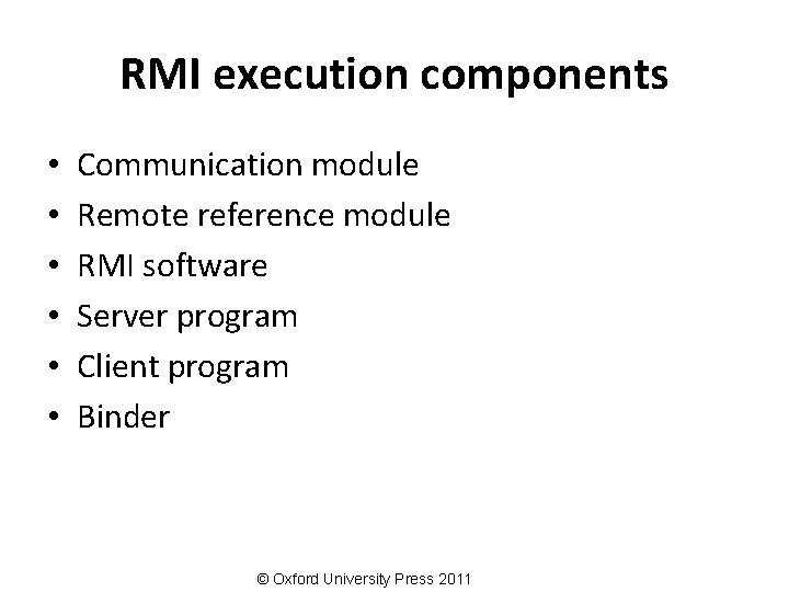 RMI execution components • • • Communication module Remote reference module RMI software Server