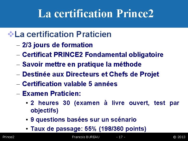 La certification Prince 2 La certification Praticien – – – 2/3 jours de formation