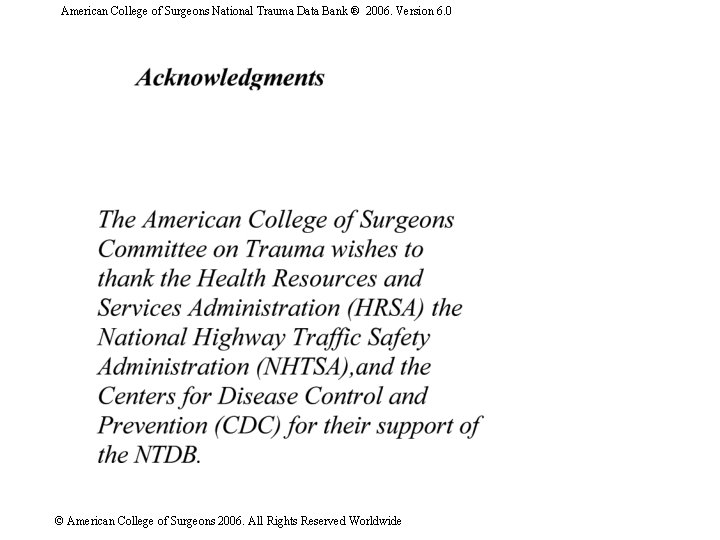 American College of Surgeons National Trauma Data Bank ® 2006. Version 6. 0 ©