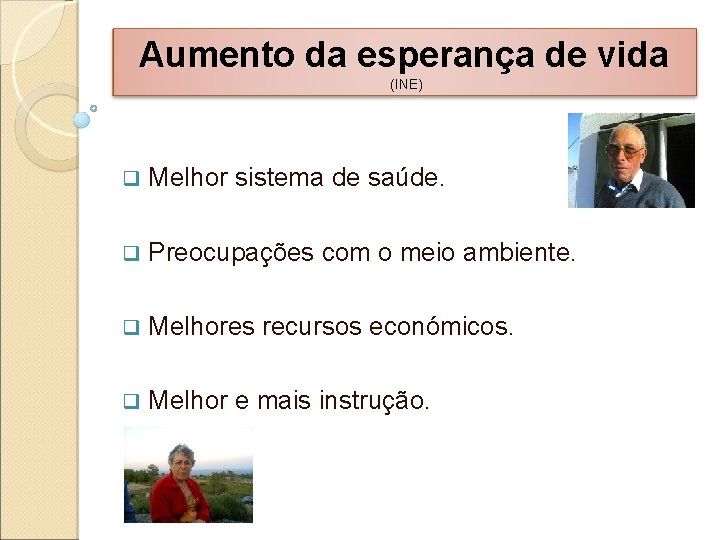 Aumento da esperança de vida (INE) q Melhor sistema de saúde. q Preocupações com