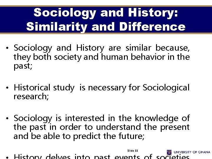 Sociology and History: Similarity and Difference • Sociology and History are similar because, they