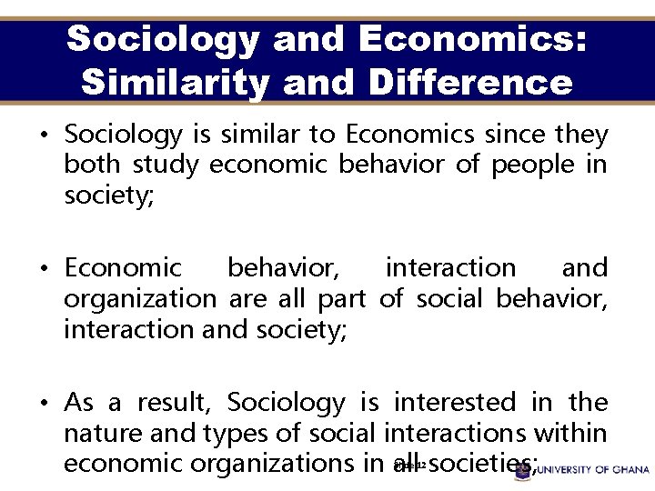 Sociology and Economics: Similarity and Difference • Sociology is similar to Economics since they