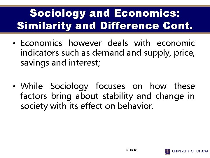 Sociology and Economics: Similarity and Difference Cont. • Economics however deals with economic indicators