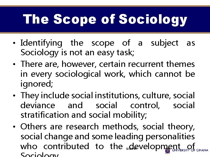 The Scope of Sociology • Identifying the scope of a subject as Sociology is