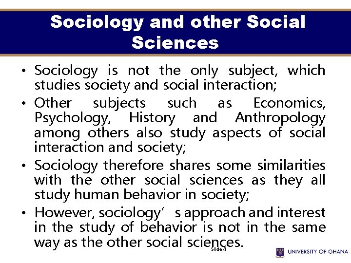 Sociology and other Social Sciences • Sociology is not the only subject, which studies