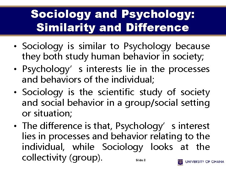 Sociology and Psychology: Similarity and Difference • Sociology is similar to Psychology because they