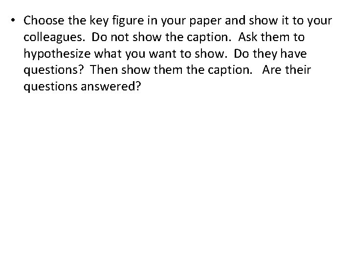  • Choose the key figure in your paper and show it to your