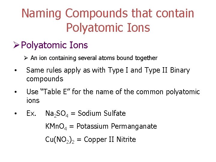 Naming Compounds that contain Polyatomic Ions Ø An ion containing several atoms bound together