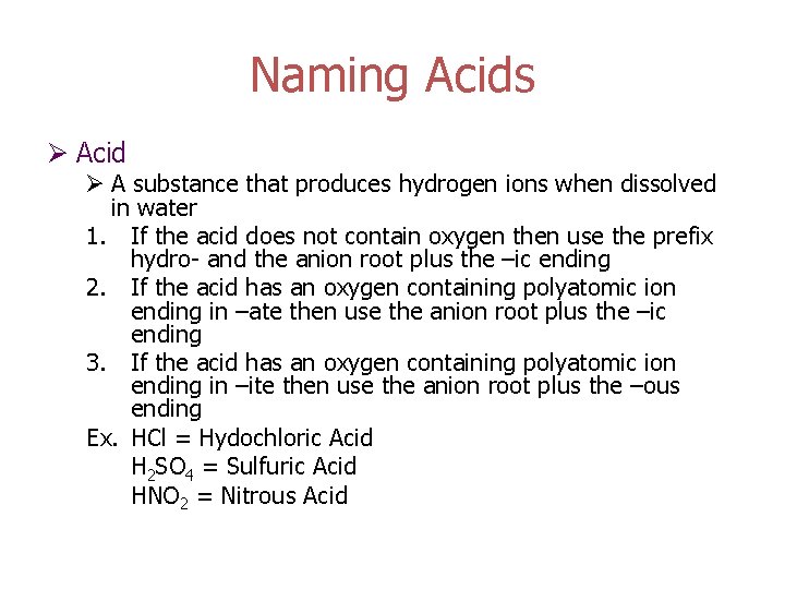 Naming Acids Ø Acid Ø A substance that produces hydrogen ions when dissolved in