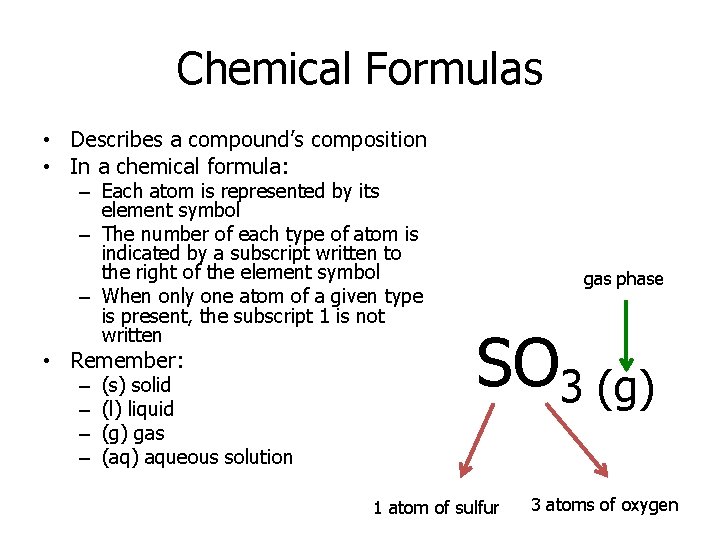 Chemical Formulas • Describes a compound’s composition • In a chemical formula: – Each