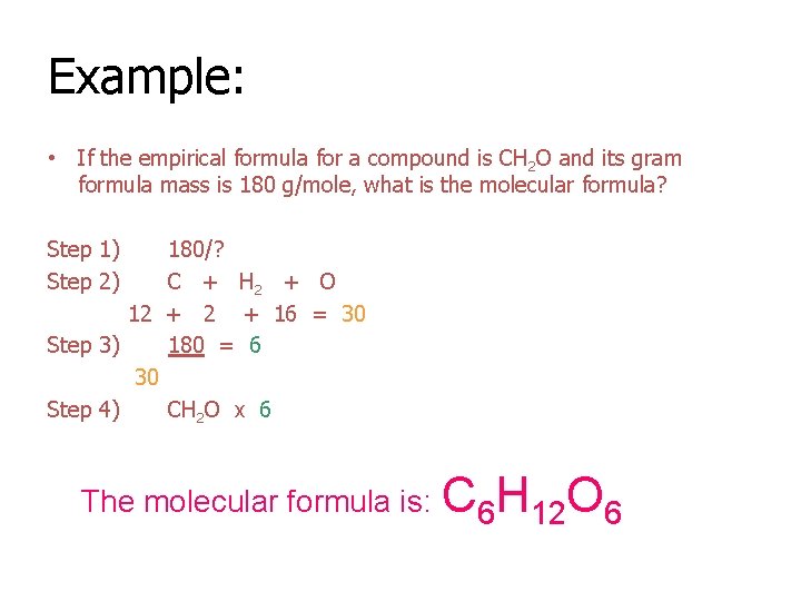 Example: • If the empirical formula for a compound is CH 2 O and