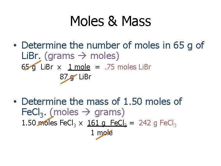 Moles & Mass • Determine the number of moles in 65 g of Li.