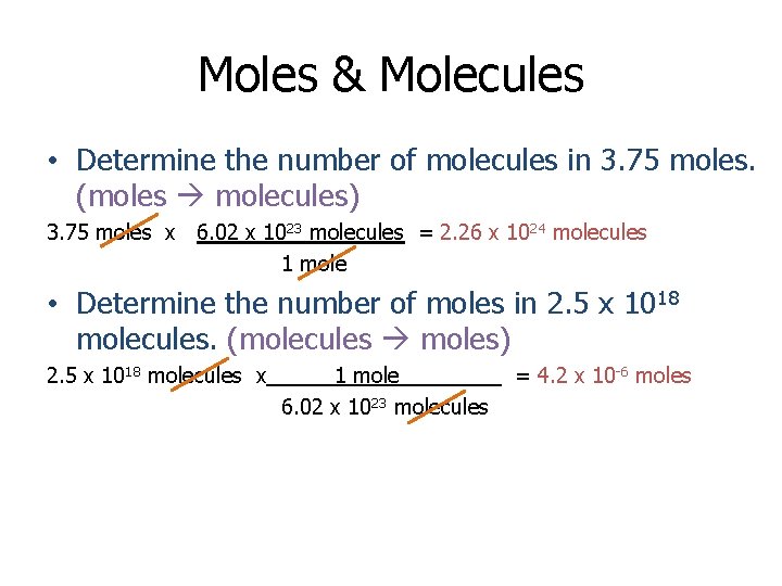 Moles & Molecules • Determine the number of molecules in 3. 75 moles. (moles