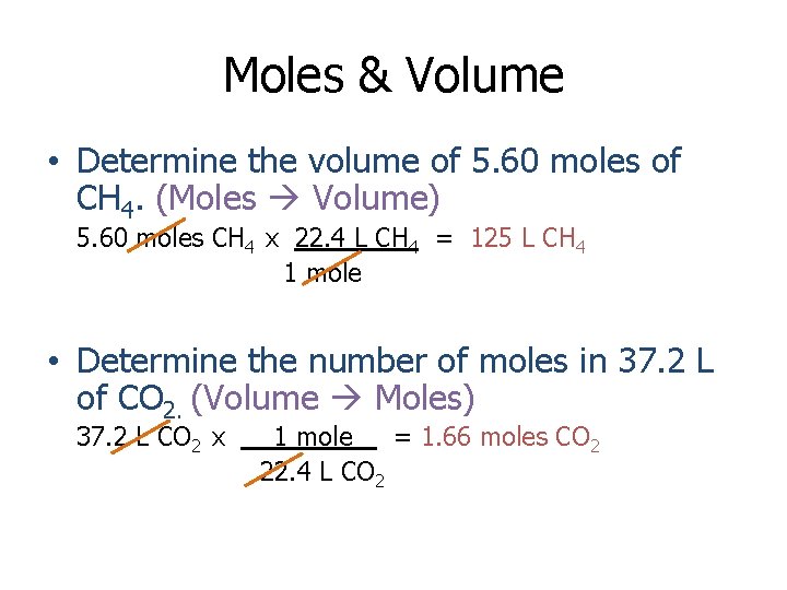 Moles & Volume • Determine the volume of 5. 60 moles of CH 4.