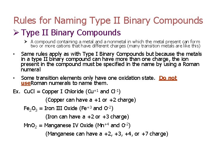 Rules for Naming Type II Binary Compounds Ø A compound containing a metal and