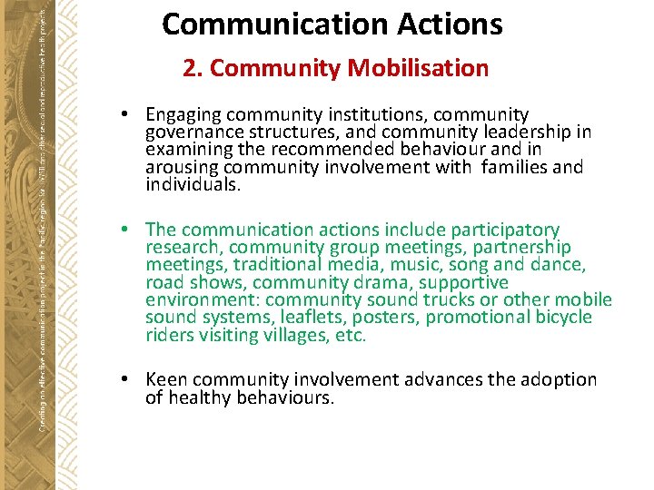 Communication Actions 2. Community Mobilisation • Engaging community institutions, community governance structures, and community