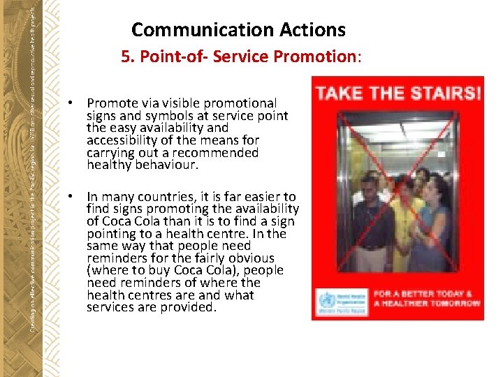 Communication Actions 5. Point-of- Service Promotion: • Promote via visible promotional signs and symbols