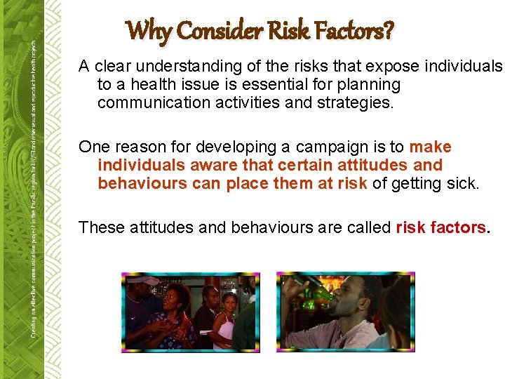 Why Consider Risk Factors? A clear understanding of the risks that expose individuals to