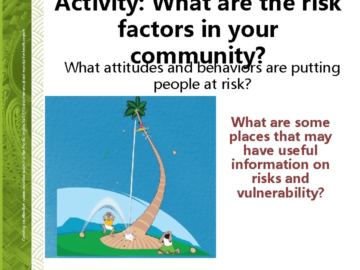 Activity: What are the risk factors in your community? What attitudes and behaviors are