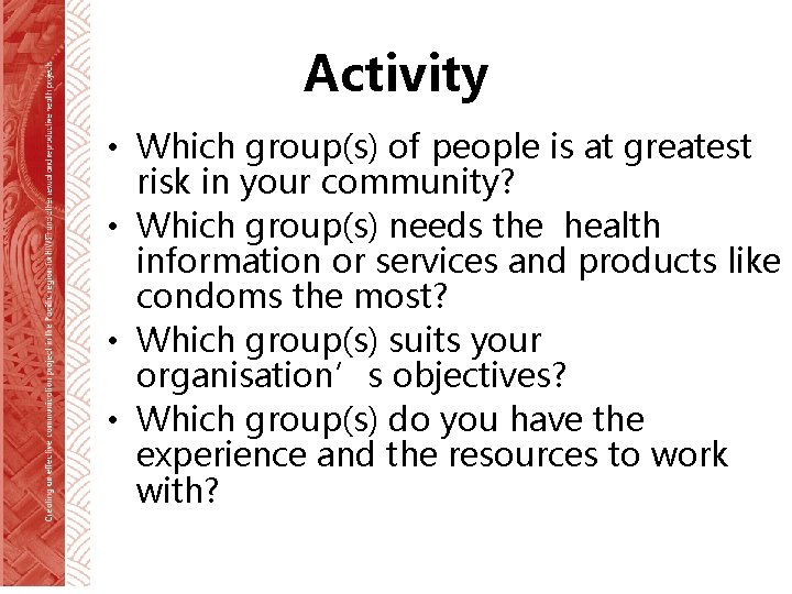Activity • Which group(s) of people is at greatest risk in your community? •
