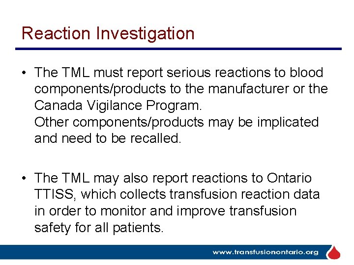 Reaction Investigation • The TML must report serious reactions to blood components/products to the