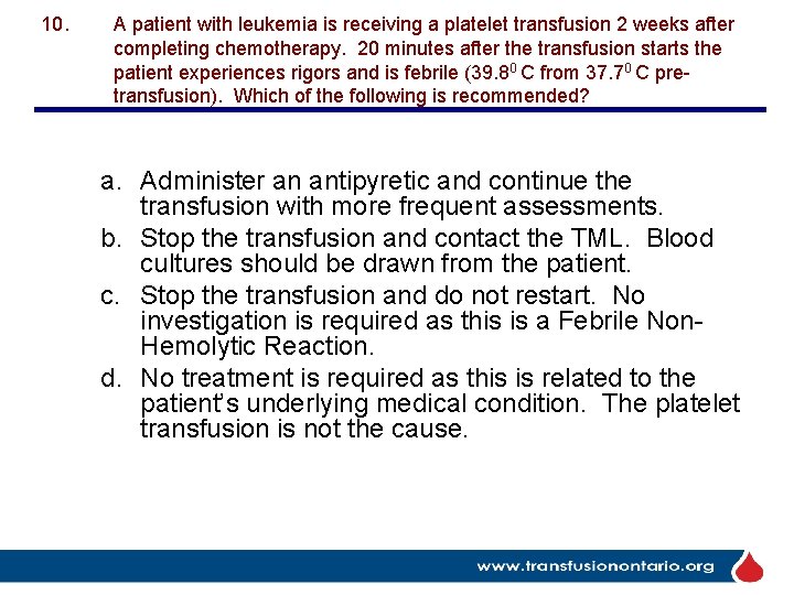 10. A patient with leukemia is receiving a platelet transfusion 2 weeks after completing