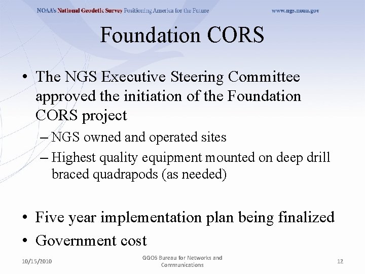 Foundation CORS • The NGS Executive Steering Committee approved the initiation of the Foundation