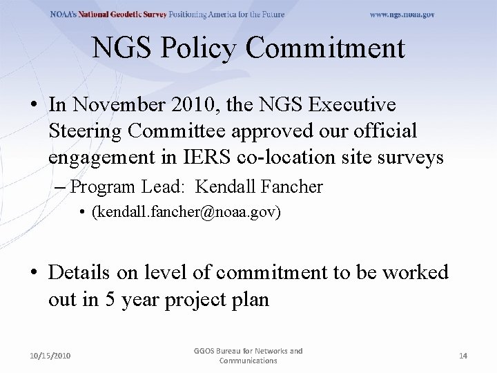 NGS Policy Commitment • In November 2010, the NGS Executive Steering Committee approved our