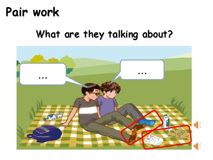 Pair work What are they talking about? . . . 