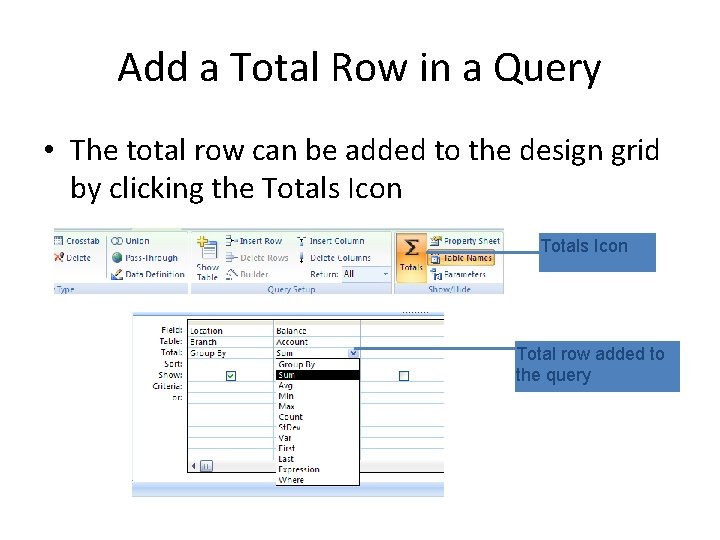 Add a Total Row in a Query • The total row can be added