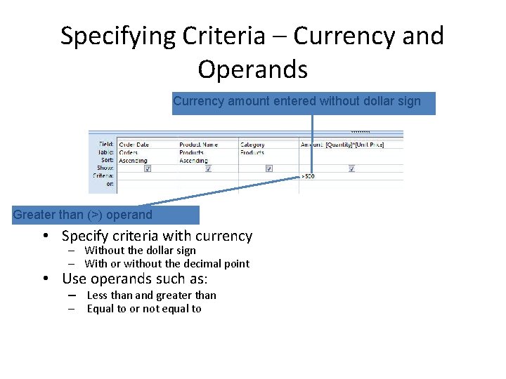 Specifying Criteria – Currency and Operands Currency amount entered without dollar sign Greater than