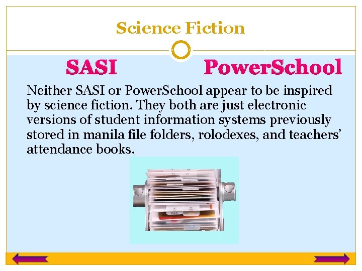 Science Fiction SASI Power. School Neither SASI or Power. School appear to be inspired