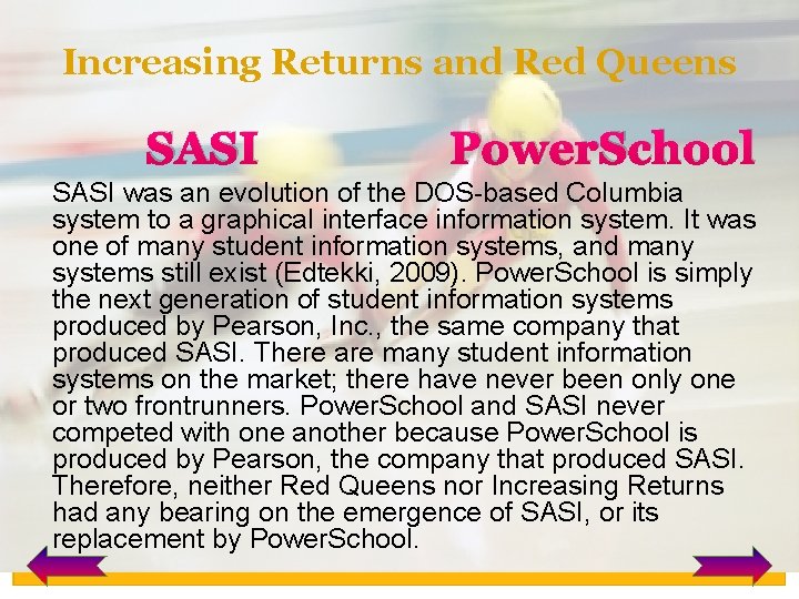 Increasing Returns and Red Queens SASI Power. School SASI was an evolution of the