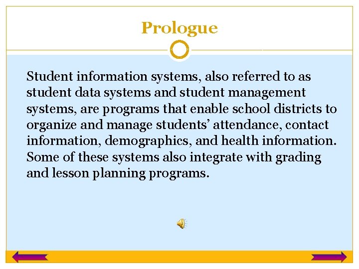 Prologue Student information systems, also referred to as student data systems and student management