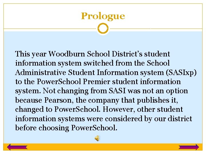 Prologue This year Woodburn School District’s student information system switched from the School Administrative