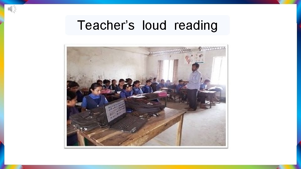 Teacher’s loud reading 