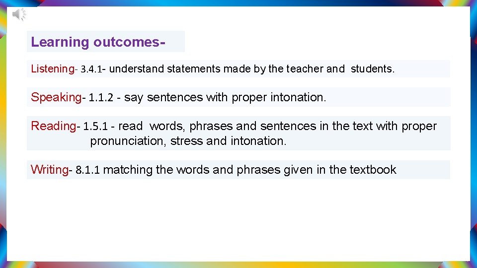 Learning outcomes. Listening- 3. 4. 1 - understand statements made by the teacher and