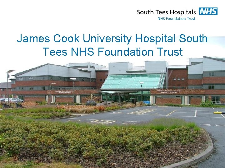 James Cook University Hospital South Tees NHS Foundation Trust 