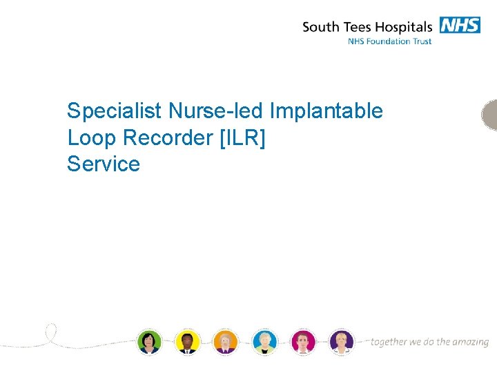 Specialist Nurse-led Implantable Loop Recorder [ILR] Service 