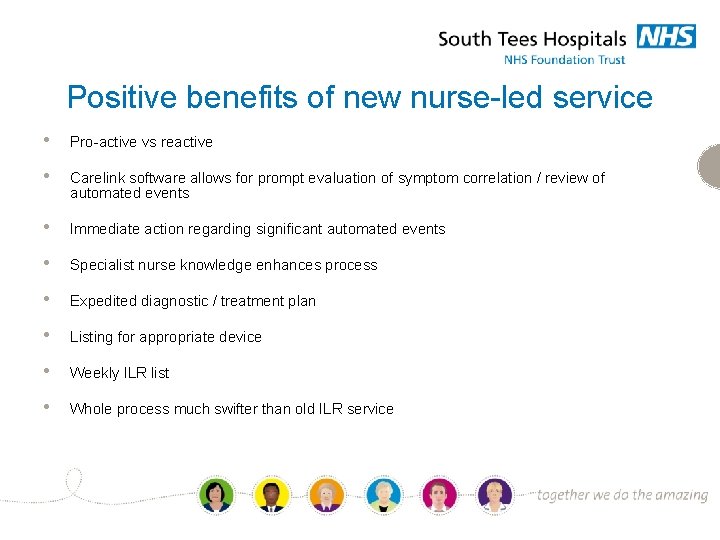 Positive benefits of new nurse-led service • Pro-active vs reactive • Carelink software allows