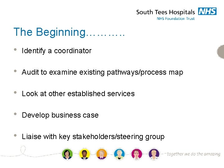 The Beginning………. . • Identify a coordinator • Audit to examine existing pathways/process map