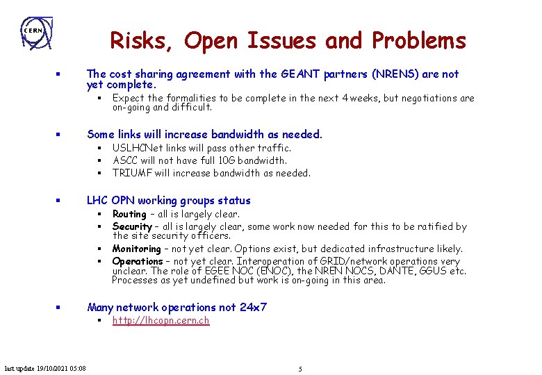 Risks, Open Issues and Problems CERN § The cost sharing agreement with the GEANT