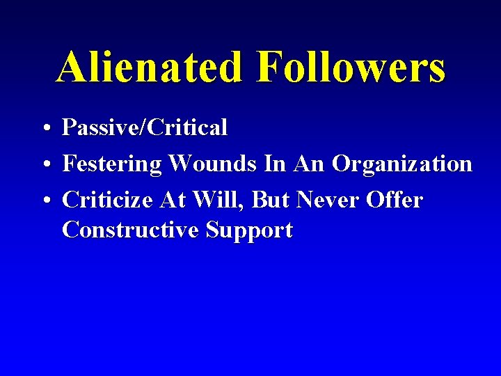 Alienated Followers • Passive/Critical • Festering Wounds In An Organization • Criticize At Will,