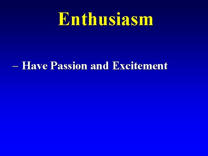 Enthusiasm – Have Passion and Excitement 